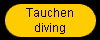 Tauchen
diving
